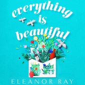 Everything is Beautiful:  'the most uplifting book of the year' Good Housekeeping