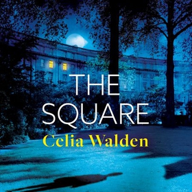 The Square - The unputdownable new thriller from the author of Payday, a Richard and Judy Book Club pick (lydbok) av Celia Walden