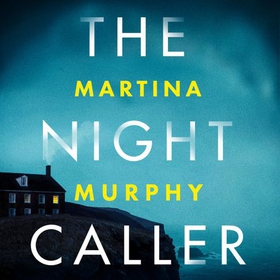 The Night Caller - An exciting new voice in Irish crime fiction (lydbok) av Martina Murphy