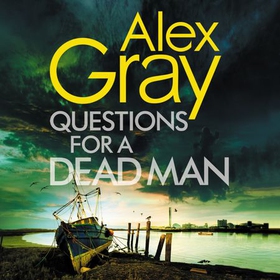 Questions for a Dead Man - The thrilling new instalment of the Sunday Times bestselling series (lydbok) av Alex Gray
