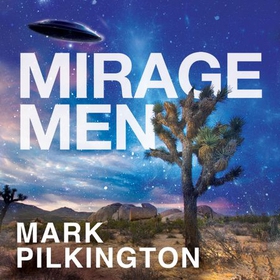 Mirage Men - A Journey into Disinformation, Paranoia and UFOs. (lydbok) av Mark Pilkington