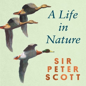 A Life In Nature (lydbok) av Peter Scott