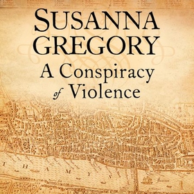 A Conspiracy Of Violence - 1 (lydbok) av Susanna Gregory