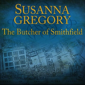 The Butcher Of Smithfield - 3 (lydbok) av Susanna Gregory