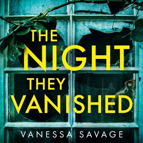 The Night They Vanished - The obsessively gripping thriller you won't be able to put down (lydbok) av Vanessa Savage