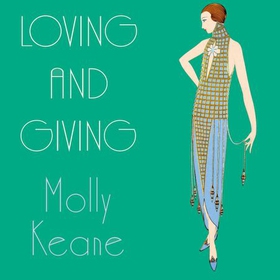 Loving And Giving (lydbok) av Molly Keane