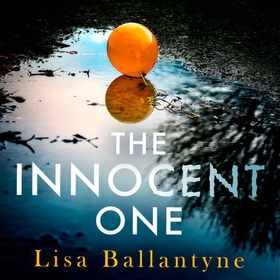 The Innocent One - The gripping, must-read thriller from the Richard & Judy Book Club bestselling author (lydbok) av Lisa Ballantyne