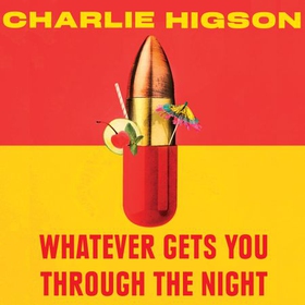 Whatever Gets You Through the Night - 'Loud, bright, fast and funny - a perfect read' Guardian (lydbok) av Charles Higson