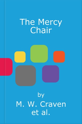 The Mercy Chair (lydbok) av M. W. Craven