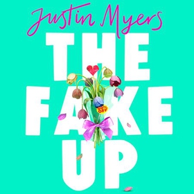 The Fake-Up - A hilarious new rom-com with unforgettably brilliant characters (lydbok) av Justin Myers
