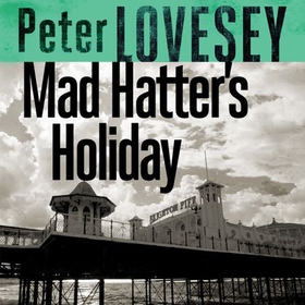 Mad Hatter's Holiday - The Fourth Sergeant Cribb Mystery (lydbok) av Peter Lovesey