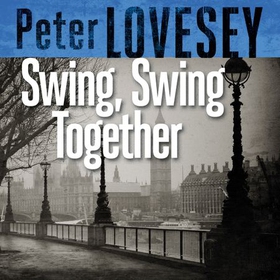 Swing, Swing Together - The Seventh Sergeant Cribb Mystery (lydbok) av Peter Lovesey