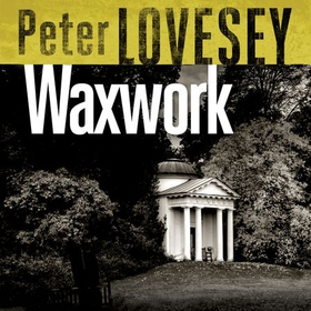 Waxwork - The Eighth Sergeant Cribb Mystery (lydbok) av Peter Lovesey