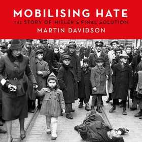 Mobilising Hate - The Story of Hitler's Final Solution (lydbok) av Ukjent