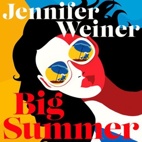 Big Summer: the best escape you'll have this year (lydbok) av Jennifer Weiner