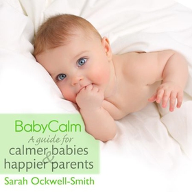 BabyCalm - A Guide for Calmer Babies and Happier Parents (lydbok) av Sarah Ockwell-Smith