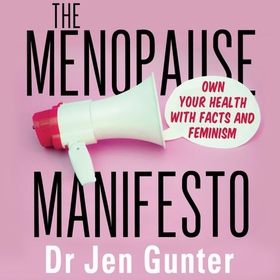 The Menopause Manifesto - Own Your Health with Facts and Feminism (lydbok) av Dr. Jennifer Gunter