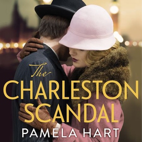 The Charleston Scandal - Escape into the glamorous world of the Jazz Age . . . (lydbok) av Pamela Hart