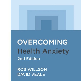 Overcoming Health Anxiety 2nd Edition