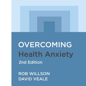 Overcoming Health Anxiety 2nd Edition - A self-help guide using cognitive behavioural techniques (lydbok) av Rob Willson