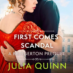 First Comes Scandal - A Bridgerton Prequel (lydbok) av Julia Quinn
