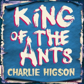 King Of The Ants (lydbok) av Charles Higson