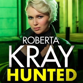 Hunted - gripping, gritty and unputdownable - the best gangland crime novel you'll read this year (lydbok) av Roberta Kray