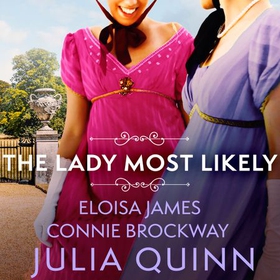 The Lady Most Likely - A Novel in Three Parts (lydbok) av Julia Quinn