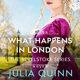What Happens In London - The Bevelstoke Series, Book 2 (lydbok) av Julia Quinn