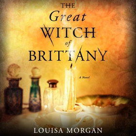 The Great Witch of Brittany (lydbok) av Louisa Morgan