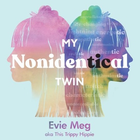 My Nonidentical Twin - One ordinary girl. One life-changing condition. How Tourette's changes your world. (lydbok) av Evie Meg - This Trippy Hippie
