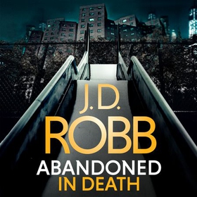 Abandoned in Death: An Eve Dallas thriller (In Death 54)