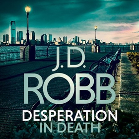 Desperation in Death: An Eve Dallas thriller (In Death 55) (lydbok) av J. D. Robb