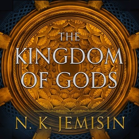 The Kingdom Of Gods - Book 3 of the Inheritance Trilogy (lydbok) av N. K. Jemisin