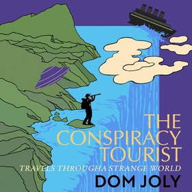 The Conspiracy Tourist - Travels Through a Strange World (lydbok) av Dom Joly