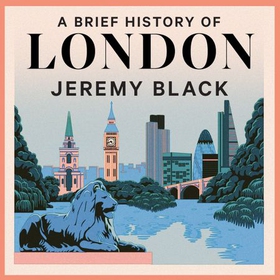 A Brief History of London (lydbok) av Jeremy Black