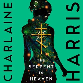 The Serpent in Heaven - a gripping fantasy thriller from the bestselling author of True Blood (lydbok) av Charlaine Harris
