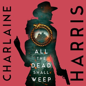 All the Dead Shall Weep - An enthralling fantasy thriller from the bestselling author of True Blood (lydbok) av Charlaine Harris