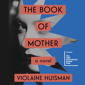 The Book of Mother - Longlisted for the International Booker Prize (lydbok) av Violaine Huisman