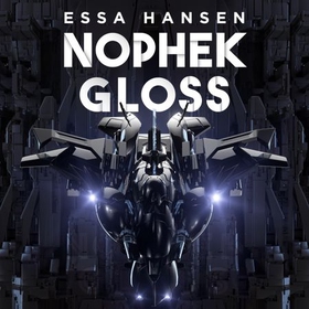 Nophek Gloss - The exceptional, thrilling space opera debut (lydbok) av Essa Hansen
