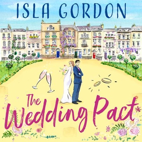 The Wedding Pact - the hilarious fake-dating summer romance you won't want to miss! (lydbok) av Isla Gordon