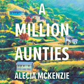 A Million Aunties - An emotional, feel-good novel about friendship, community and family (lydbok) av Alecia McKenzie