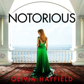 Notorious - a scandalous read perfect for fans of Danielle Steel (lydbok) av Olivia Hayfield