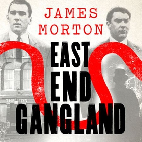 East End Gangland (lydbok) av James Morton