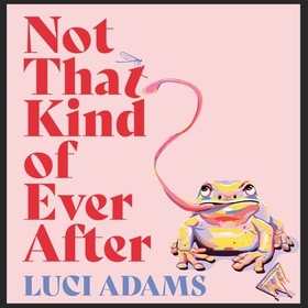Not That Kind of Ever After (lydbok) av Luci Adams