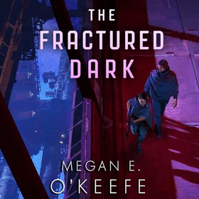 The Fractured Dark (lydbok) av Megan E. O'Keefe