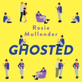 Ghosted - a brand new hilarious and feel-good rom com for summer (lydbok) av Rosie Mullender