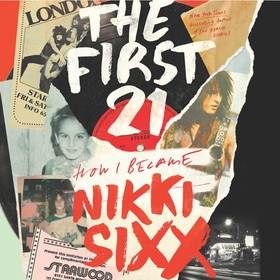 The First 21 - The New York Times Bestseller (lydbok) av Nikki Sixx