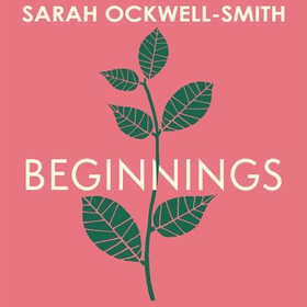 Beginnings - A Guide to Child Psychology and Development for Parents of 0-5-year-olds (lydbok) av Sarah Ockwell-Smith