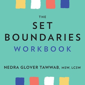 The Set Boundaries Workbook - Practical Exercises for Understanding Your Needs and Setting Healthy Limits (lydbok) av Nedra Glover Tawwab